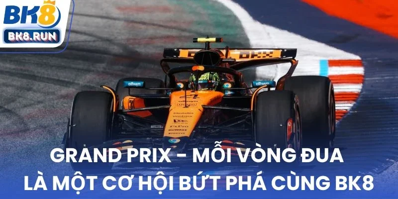 Khám phá giới hạn cùng BK8 tại trường đua Grand Prix